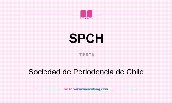 What does SPCH mean? It stands for Sociedad de Periodoncia de Chile