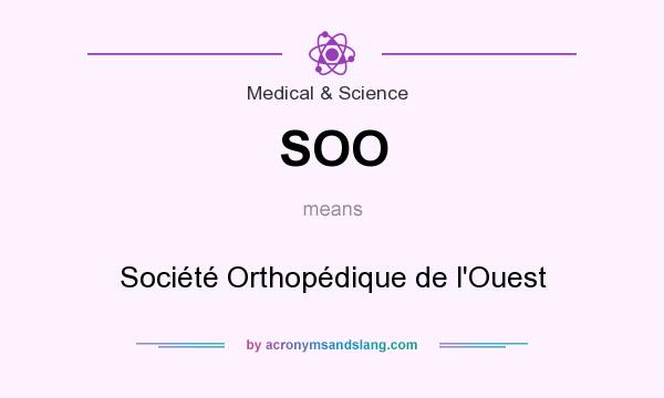 What does SOO mean? It stands for Société Orthopédique de l`Ouest