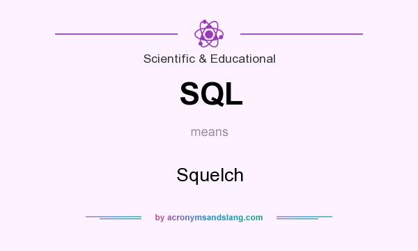 What does SQL mean? It stands for Squelch