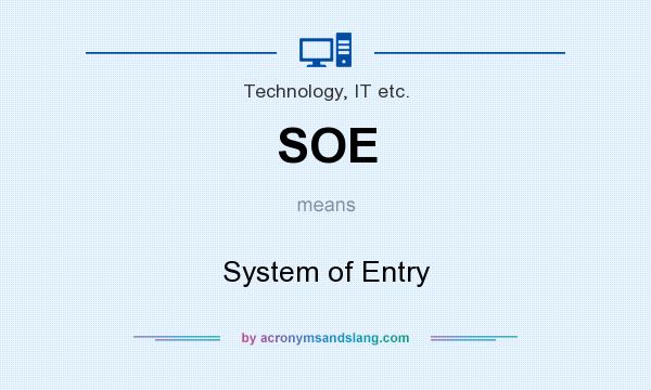 What does SOE mean? It stands for System of Entry
