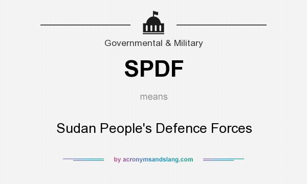 What does SPDF mean? It stands for Sudan People`s Defence Forces
