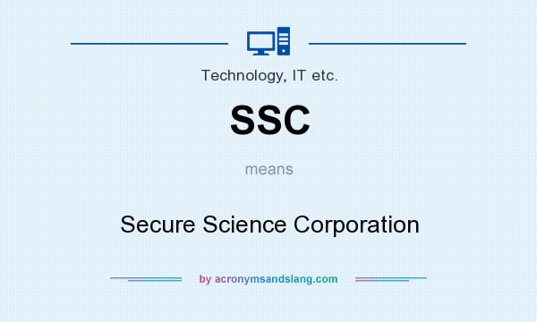 What does SSC mean? It stands for Secure Science Corporation