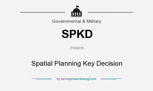 What does SPKD mean? It stands for Spatial Planning Key Decision