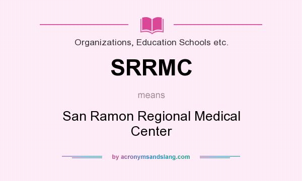 What does SRRMC mean? It stands for San Ramon Regional Medical Center