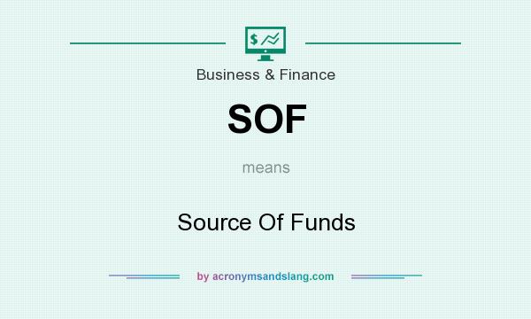 What does SOF mean? It stands for Source Of Funds