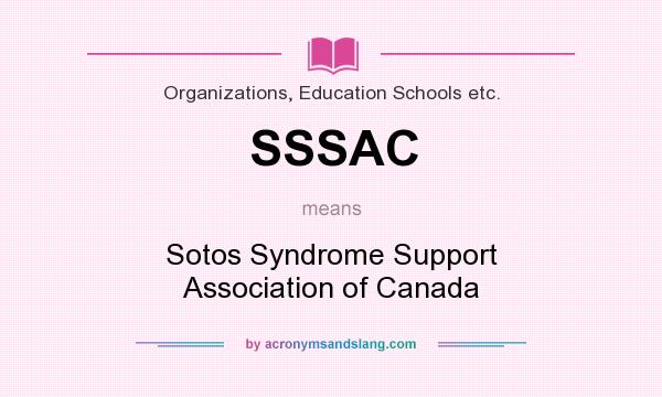 What does SSSAC mean? It stands for Sotos Syndrome Support Association of Canada