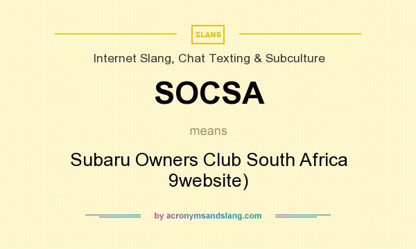 What does SOCSA mean? It stands for Subaru Owners Club South Africa 9website)