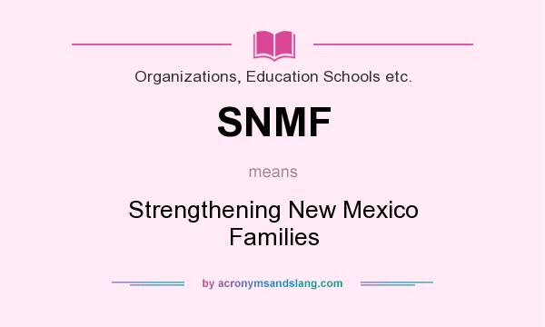 What does SNMF mean? It stands for Strengthening New Mexico Families