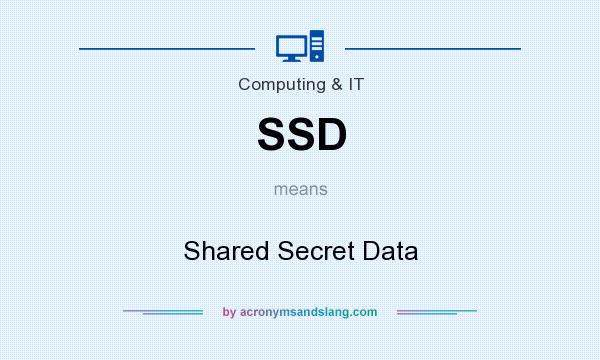 What does SSD mean? It stands for Shared Secret Data