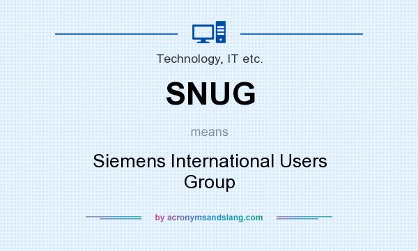 What does SNUG mean? It stands for Siemens International Users Group