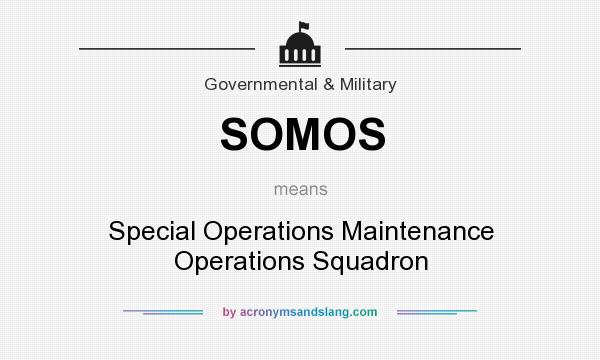 What does SOMOS mean? It stands for Special Operations Maintenance Operations Squadron