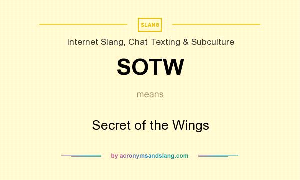 What does SOTW mean? It stands for Secret of the Wings