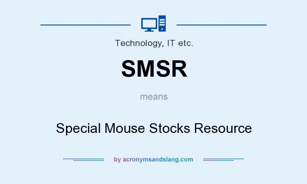 What does SMSR mean? It stands for Special Mouse Stocks Resource