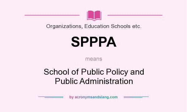 What does SPPPA mean? It stands for School of Public Policy and Public Administration