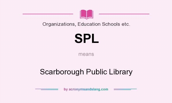 What does SPL mean? It stands for Scarborough Public Library
