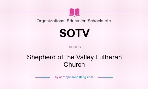 What does SOTV mean? It stands for Shepherd of the Valley Lutheran Church