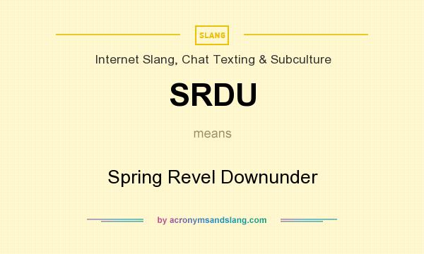 What does SRDU mean? It stands for Spring Revel Downunder