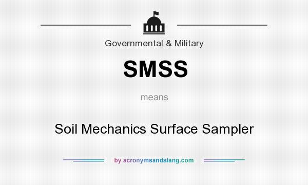 What does SMSS mean? It stands for Soil Mechanics Surface Sampler