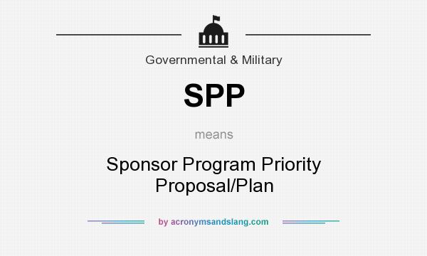 What does SPP mean? It stands for Sponsor Program Priority Proposal/Plan