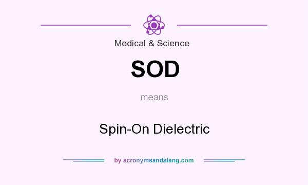 What does SOD mean? It stands for Spin-On Dielectric