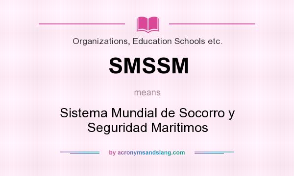 What does SMSSM mean? It stands for Sistema Mundial de Socorro y Seguridad Maritimos