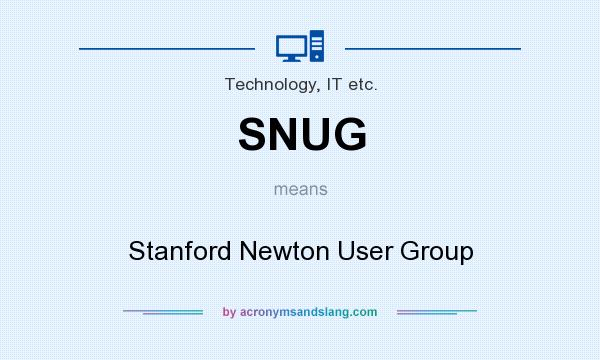 What does SNUG mean? It stands for Stanford Newton User Group