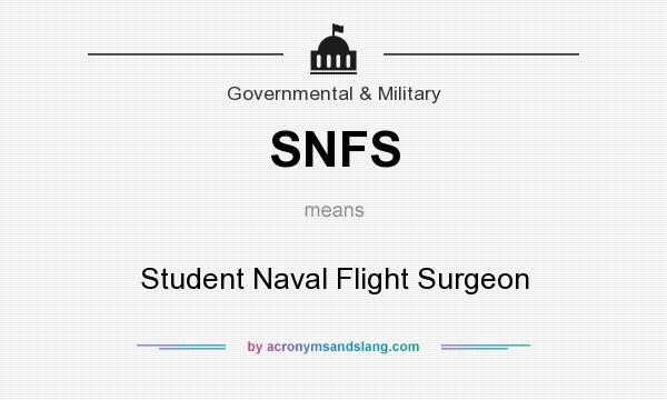 What does SNFS mean? It stands for Student Naval Flight Surgeon