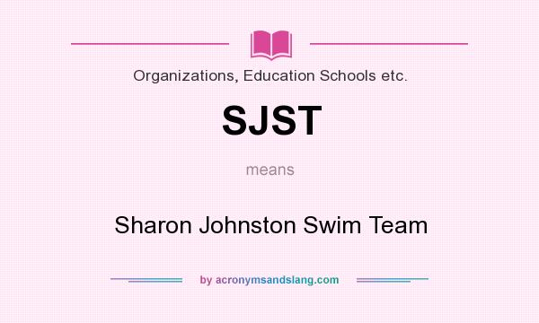 What does SJST mean? It stands for Sharon Johnston Swim Team