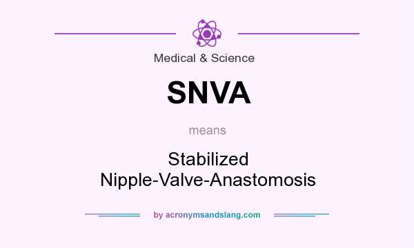 What does SNVA mean? It stands for Stabilized Nipple-Valve-Anastomosis