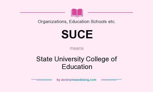 What does SUCE mean? It stands for State University College of Education