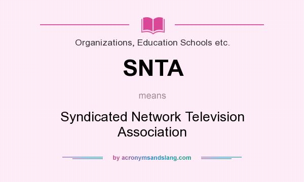 What does SNTA mean? It stands for Syndicated Network Television Association