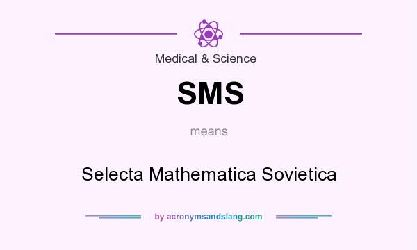 What does SMS mean? It stands for Selecta Mathematica Sovietica