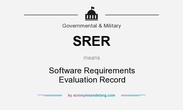What does SRER mean? It stands for Software Requirements Evaluation Record