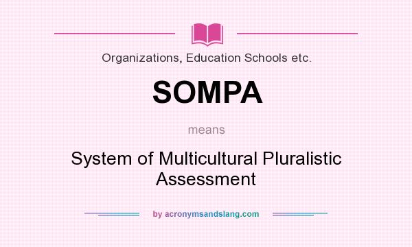 What does SOMPA mean? It stands for System of Multicultural Pluralistic Assessment