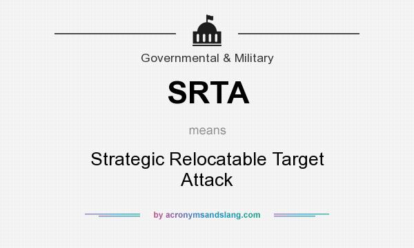 What does SRTA mean? It stands for Strategic Relocatable Target Attack