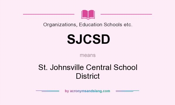 What does SJCSD mean? It stands for St. Johnsville Central School District