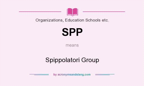 What does SPP mean? It stands for Spippolatori Group