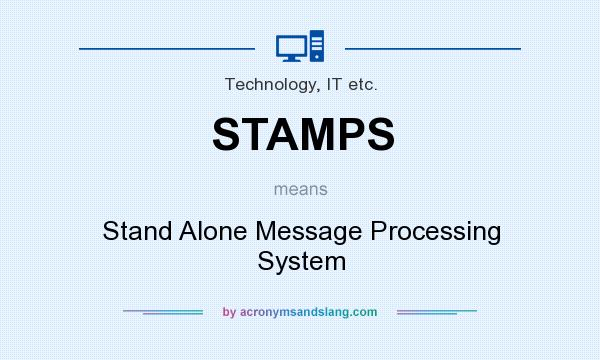 What does STAMPS mean? It stands for Stand Alone Message Processing System