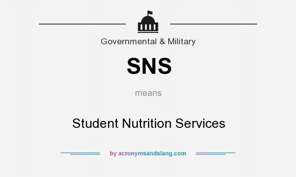 What does SNS mean? It stands for Student Nutrition Services