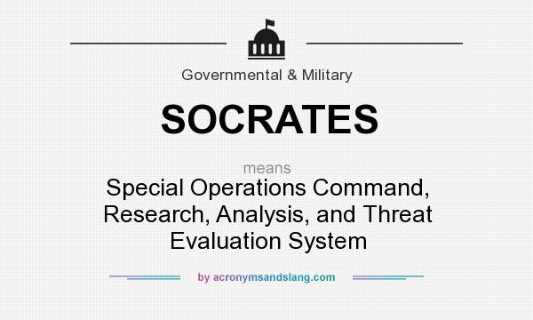 What does SOCRATES mean? It stands for Special Operations Command, Research, Analysis, and Threat Evaluation System