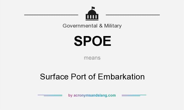 What does SPOE mean? It stands for Surface Port of Embarkation