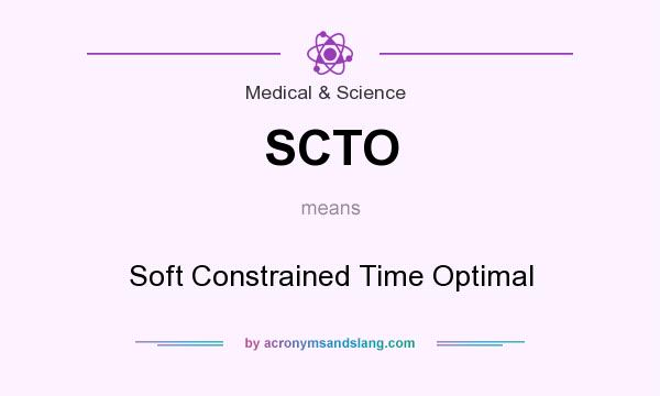 What does SCTO mean? It stands for Soft Constrained Time Optimal