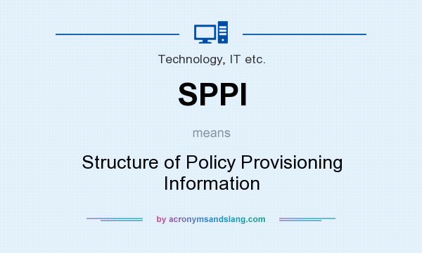 What does SPPI mean? It stands for Structure of Policy Provisioning Information