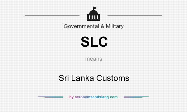 What does SLC mean? It stands for Sri Lanka Customs