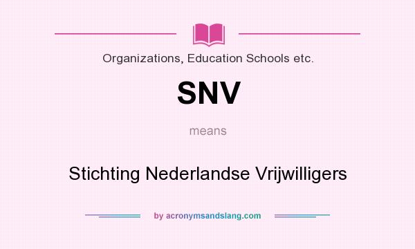 What does SNV mean? It stands for Stichting Nederlandse Vrijwilligers