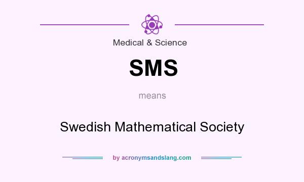What does SMS mean? It stands for Swedish Mathematical Society
