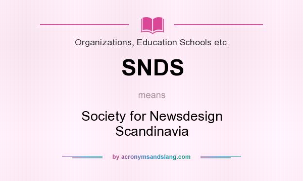 What does SNDS mean? It stands for Society for Newsdesign Scandinavia