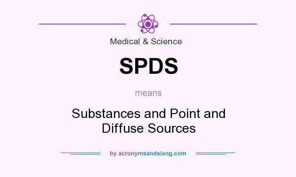 What does SPDS mean? It stands for Substances and Point and Diffuse Sources