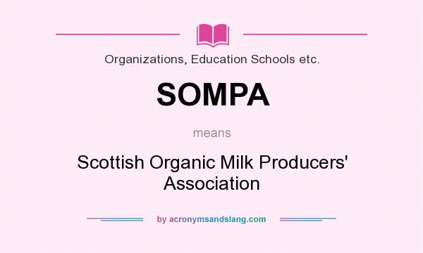What does SOMPA mean? It stands for Scottish Organic Milk Producers` Association