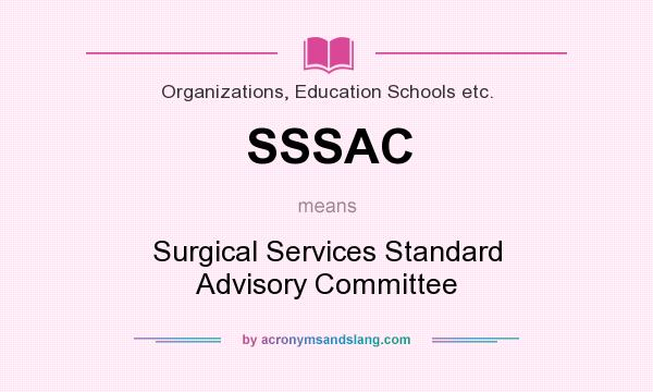 What does SSSAC mean? It stands for Surgical Services Standard Advisory Committee